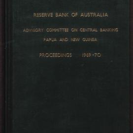 Papua New Guinea - Advisory Committee on Central Banking in Papua New Guinea (ACCENT) - Proceedings 1969 - 1970