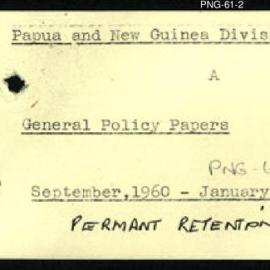 Papua New Guinea - General Policy Papers - September 1960 - January 1961