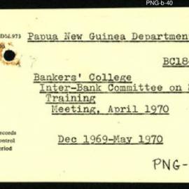 Papua New Guinea - Bankers' College - Inter-Bank Committee on Staff Training - Meeting - April 1970