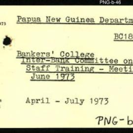 Papua New Guinea - Bankers' College - Inter-Bank Committee on Staff Training - Meeting - June 1973