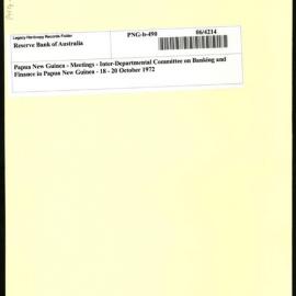 Papua New Guinea - Meetings - Inter-Departmental Committee on Banking and Finance in Papua New Guinea - 18 - 20 October 1972