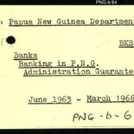 Papua New Guinea - Banks - Banking in P.N.G. - Administration Guarantees - June 1963 - March 1966