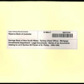 Savings Bank of New South Wales - Sydney (Head Office) - Mortgage (Investment) Department - Legal Documents - Series of six documents relating to Lot 5, Section 80, Parish of St. Phillip - 1850-1856