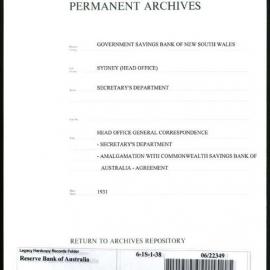 Government Savings Bank of New South Wales - Sydney (Head Office) - Secretary's Department - Head Office General Correspondence - Secretary's Department - Amalgamation with Commonwealth Savings Bank of Australia - Agreement - 1931