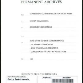 Government Savings Bank of New South Wales - Sydney (Head Office) - Secretary's Department - Head Office General Correspondence - Secretary's Department - Book of General Instructions - consolidation of existing regulations - 1909