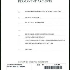 Government Savings Bank of New South Wales - Sydney (Head Office) - Secretary's Department - Head Office General Correspondence - Secretary's Department - Trust Accounts - Opened prior to commencement of "Government Savings Bank Act 1906" - 1907 - 1911