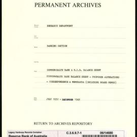 Research Department - Banking Section - Commonwealth Bank Balance Sheet - Proposed Alterations - Correspondence and Memoranda (including Board memos) - File 1 - July 1932 - December 1949