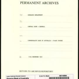 Research Department - Central Bank - General - Board & Advisory Council Memoranda - Commonwealth Bank of Australia - Board Papers - File 4 - 12 December 1951