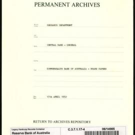 Research Department - Central Bank - General - Board & Advisory Council Memoranda - Commonwealth Bank of Australia - Board Papers - File 4 - 17 April 1952