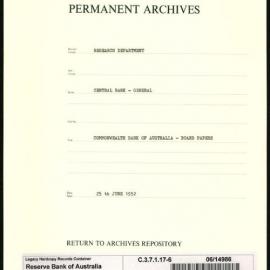 Research Department - Central Bank - General - Board & Advisory Council Memoranda - Commonwealth Bank of Australia - Board Papers - File 6 - 25 June 1952