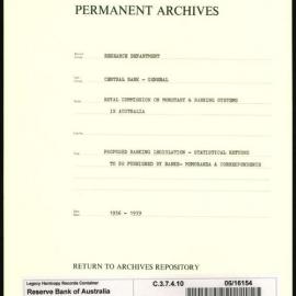 Research Department - Central Bank - General - Royal Commission on Monetary & Banking Systems in Australia - Proposed Banking Legislation - Statistical returns to be furnished by Banks - Memoranda and Correspondence - 1936 - 1939