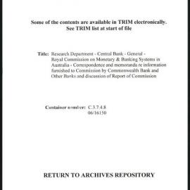 Research Department - Central Bank - General - Royal Commission on Monetary & Banking Systems in Australia - Correspondence and memoranda re information furnished to Commission by Commonwealth Bank and Other Banks and discussion of Report of Commission