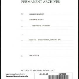 Research Department - Government Finance - Commonwealth Government - Taxation - Correspondence, Memoranda etc. - 1942 - 1947