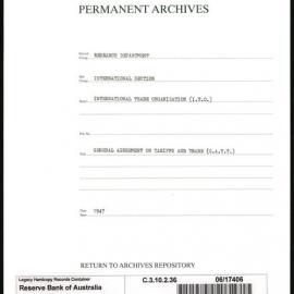 Research Department - International Section - International Trade Organisation (I.T.O.) - General Agreements on Tariff and Trade (GATT) - 1947