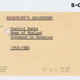 SECRETARY'S DEPARTMENT - Bank of England - Governor to Governor - 1957 - 1966