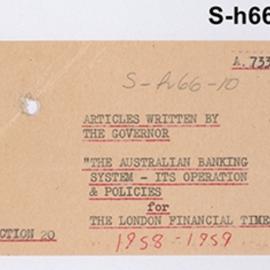 Secretary's Department - Articles Written by the Governor - Section 20 - "The Australian Banking System - Its Operation and Policies" - The London Financial Times - 1958-1959