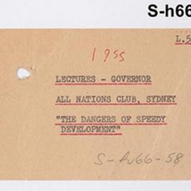Secretary's Department - Lectures - Governor - All Nations Club, Sydney - "The Dangers of Speedy Development" - 1955