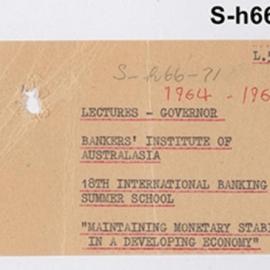 Secretary's Department - Lectures - Governor - Bankers' Institute of Australasia - 18th International Banking Summer School - "Maintaining Monetary Stability in a Developing Economy" - 1964-1965