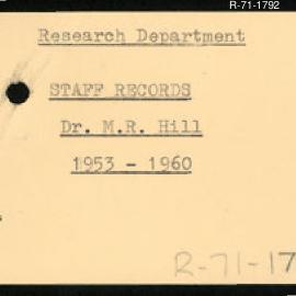 Research Department - Staff Services Section - Staff Records - Dr MR Hill. 1953 - 1960