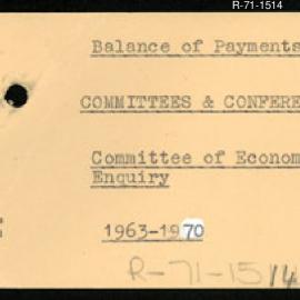 Research Department - Balance of Payments Section - International, Monetary Commercial and Exchange Arrangements - Committee and Conferences - Committee of Economic Enquiry. 1963 - 1970