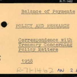 Research Department - Balance of Payments Section - International, Monetary Commercial and Exchange Arrangements - Policy and Research - Correspondence with Treasury Concerning Policy Matters. 1958