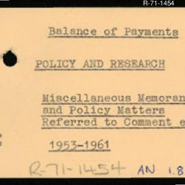 Research Department - Balance of Payments Section - International, Monetary Commercial and Exchange Arrangements - Policy and Research - Miscellaneous Memoranda and Policy Matters Referred to Comments etc.  1953 - 1961