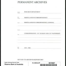 Research Department - Miscellaneous Correspondence - Miscellaneous, General - Seaman, GF and Wainwright, JW - 1933 - 1946