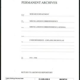 Research Department - Miscellaneous Correspondence - Miscellaneous, General - Copland, Sir Douglas - File 3 - 1931 - 1946