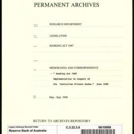 Research Department - Legislation - Banking Act 1947 - Memoranda and Correspondence - May - September 1948