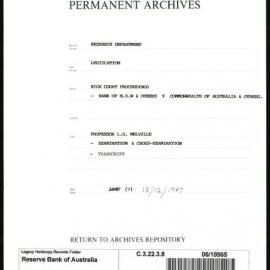 Research Department - Legislation - Banking Act 1947 - High Court Proceedings - Bank of NSW & Others Vs The Commonwealth of Australia & Others -  Affidavit by Professor LG Melville - Examination & Cross-Examination - Transcript - 1947