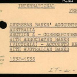 International Department - FEP O2 - Overseas Banks' Accounts in Australia - Section 4 - Correspondence with Associated Banks (Victoria) - Accounts Kept in Australia with Australian Banks - 1932 - 1936