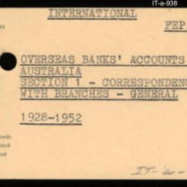International Department - FEP O2 - Overseas Banks' Accounts in Australia - Section 1 - Correspondence with Branches - General - 1928 - 1952