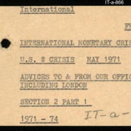 International Department - FEP I15 - International Monetary Crisis - Section 2 - $US Crisis, May 1971 - Part 1 - Advices To and From Our Offices including London - 1971 - 1974