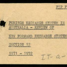 International Department - FEP F11 - Foreign Exchange System in Australia - Review of - Section 12 - New Forward Exchange System - 1971-1972