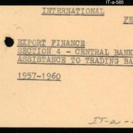 International Department - FEP E6 - Export Finance - Section 4 - Central Bank Assistance to Trading Banks - 1957-1960